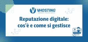 Reputazione digitale: cos’è e come si gestisce