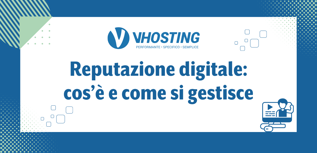 Reputazione digitale: cos’è e come si gestisce
