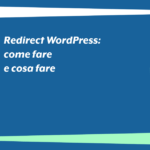 Redirect WordPress: come fare e cosa fare