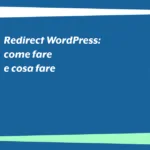 Redirect WordPress: come fare e cosa fare