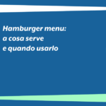Hamburger menu: a cosa serve e quando usarlo
