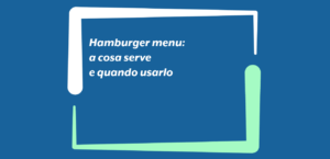 Hamburger menu: a cosa serve e quando usarlo