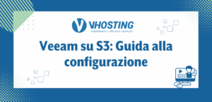Veeam su S3: Guida alla configurazione