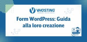 Form WordPress: Guida alla loro creazione