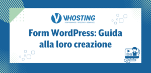 Form WordPress: Guida alla loro creazione