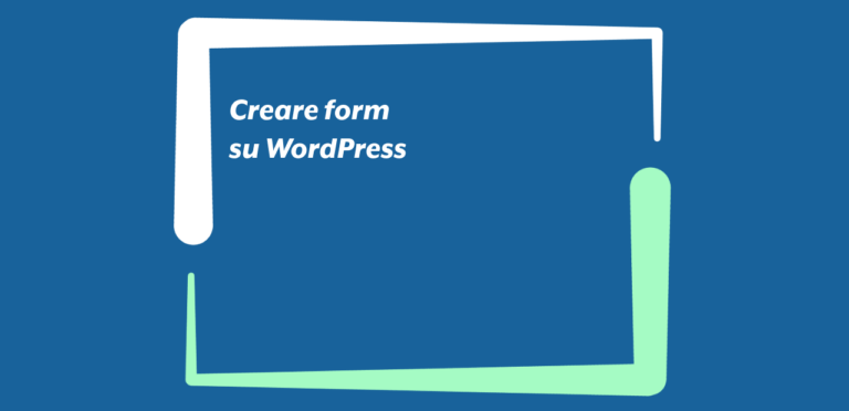 Form WordPress: Guida alla loro creazione