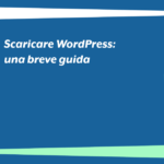 Scaricare WordPress: una breve guida