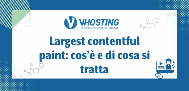 Largest contentful paint: cos’è e di cosa si tratta Largest contentful paint: cos’è e di cosa si tratta