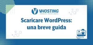 Scaricare WordPress: una breve guida