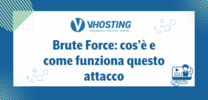 Brute Force: cos’è e come funziona questo attacco