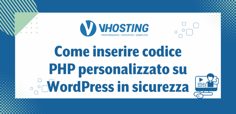 Come inserire codice PHP personalizzato su WordPress in sicurezza