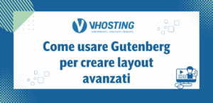Come usare Gutenberg per creare layout avanzati