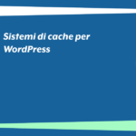 Sistemi di cache per WordPress