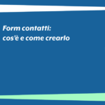 Form contatti: cos’è e come crearlo