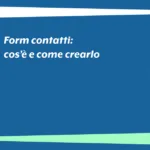 Form contatti: cos’è e come crearlo