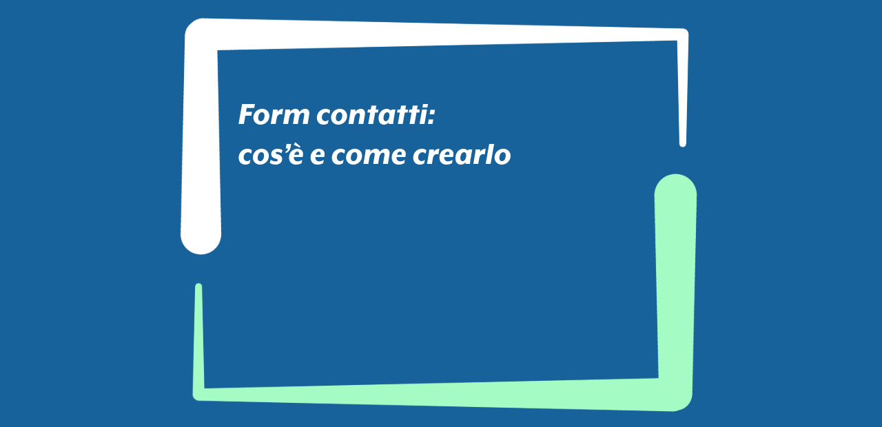 Form contatti: cos’è e come crearlo