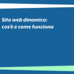 Sito web dinamico: cos’è e come funziona