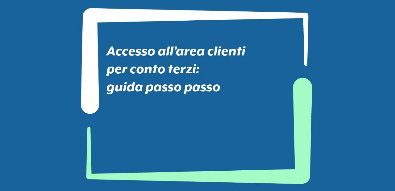 Accesso all’area clienti per conto terzi: guida passo passo