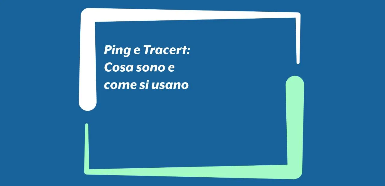 Ping e Tracert: cosa sono e come si usano