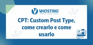 CPT: Custom Post Type, come crearlo e come usarlo
