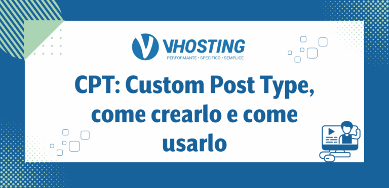 CPT: Custom Post Type, come crearlo e come usarlo