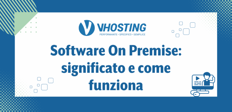 Software On Premise: significato e come funziona Software On Premise: significato e come funziona