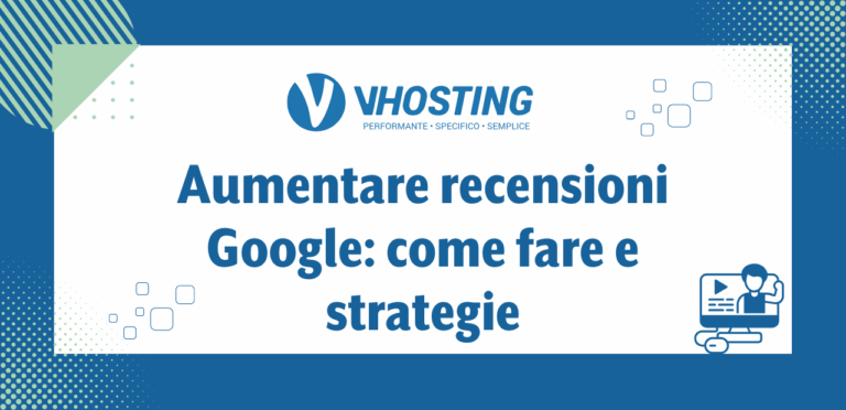 Aumentare recensioni Google: come fare e strategie