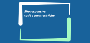 Sito responsive: cos’è e caratteristiche