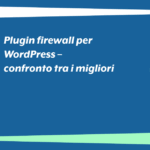 Plugin firewall per WordPress: i migliori a confronto