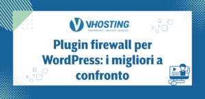 Plugin firewall per WordPress: i migliori a confronto