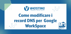 Come modificare i record DNS per Google WorkSpace