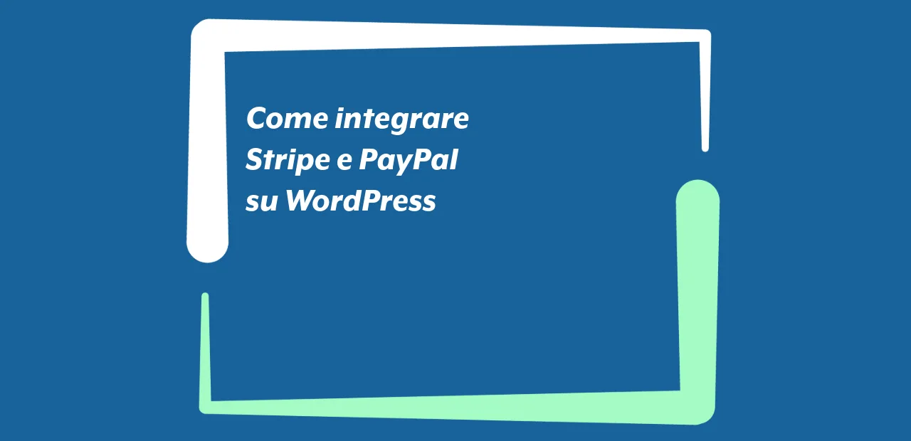 Come integrare Stripe e PayPal su WordPress
