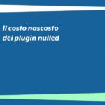 Il costo nascosto dei plugin nulled