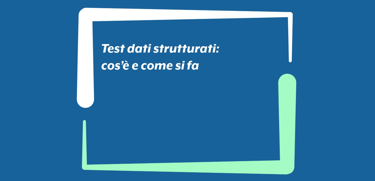 Test dati strutturati: cos’è e come si fa