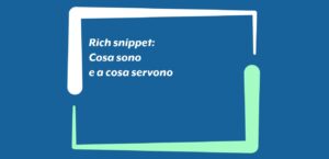 Rich snippet: cosa sono e a cosa servono