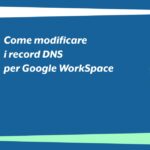 Come modificare i record DNS per Google WorkSpace