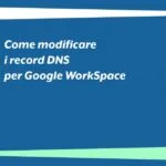 Come modificare i record DNS per Google WorkSpace