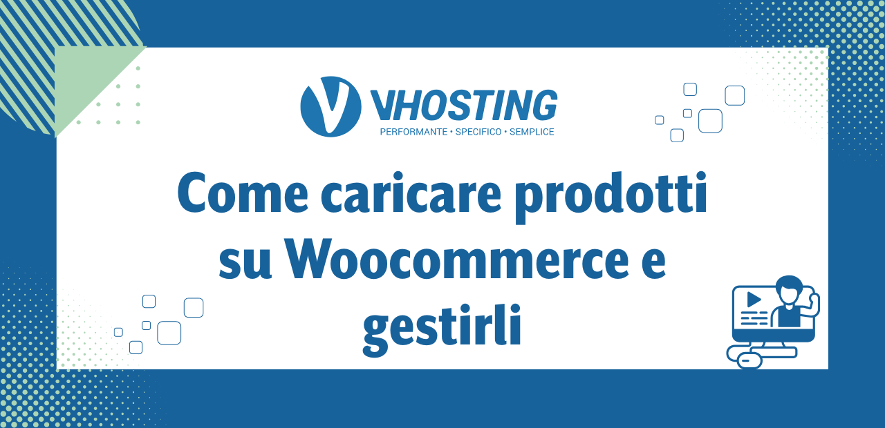 Come caricare prodotti su Woocommerce e gestirli