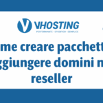 Come creare pacchetti e aggiungere domini nei reseller