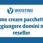 Come creare pacchetti e aggiungere domini nei reseller