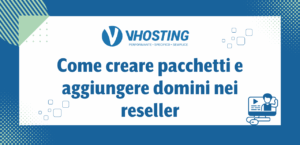 Come creare pacchetti e aggiungere domini nei reseller