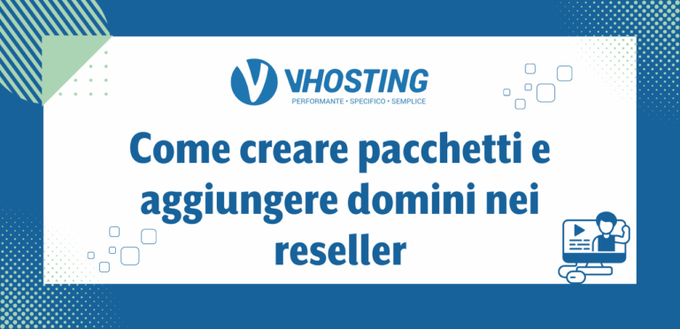 Come creare pacchetti e aggiungere domini nei reseller Come creare pacchetti e aggiungere domini nei reseller
