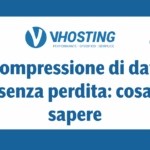 Compressione di dati senza perdita: cosa sapere