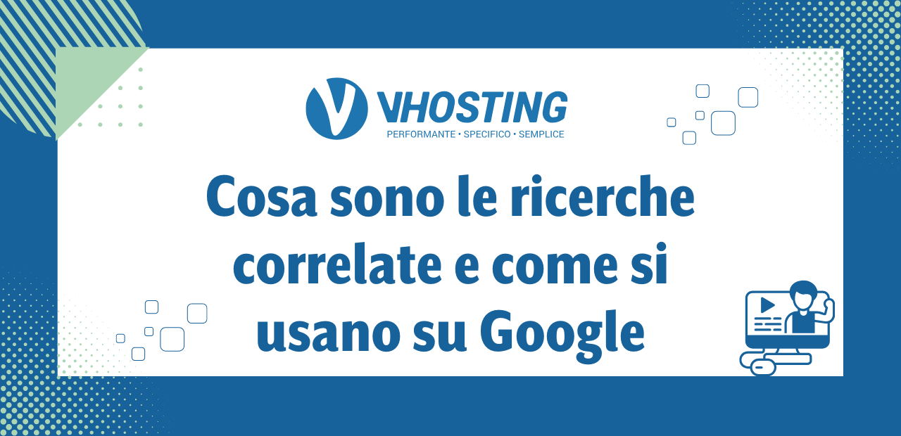 Cosa sono le ricerche correlate e come si usano su Google