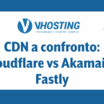 CDN a confronto: Cloudflare vs Akamai vs Fastly