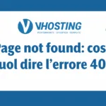 Page not found: cosa vuol dire l’errore 404