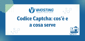 Codice Captcha: cos’è e a cosa serve