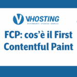 FCP: cos’è il First Contentful Paint
