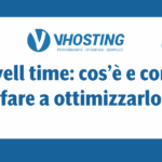 Dwell time: cos’è e come fare a ottimizzarlo