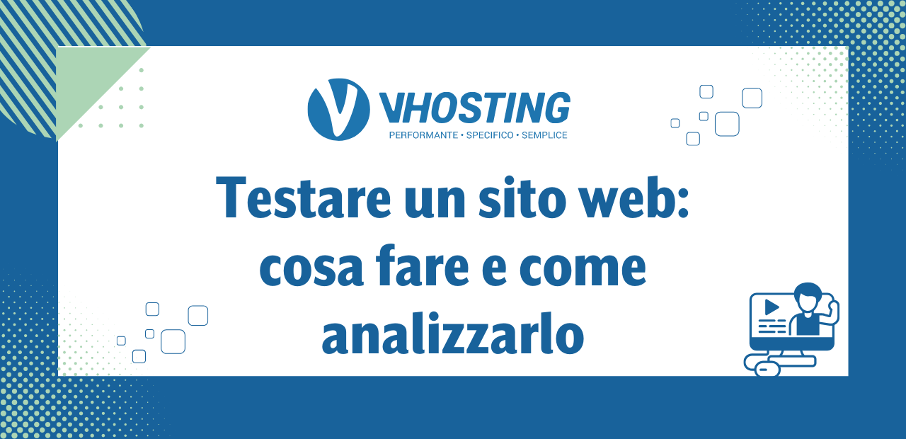 Testare un sito web: cosa fare e come analizzarlo